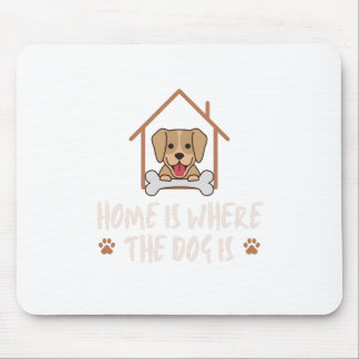Home is where the Dog is Mouse Pad