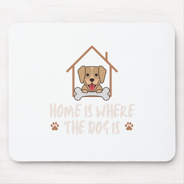 Home is where the Dog is Mouse Pad (Front)
