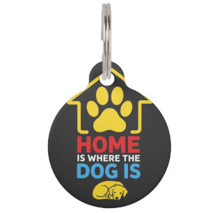 Home is Where the Dog Is Pet Tag