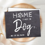 Home is Where The Dog Is We've Moved Dog Moving An Postcard<br><div class="desc">Home is Where The Dog Is ... and the dog moved! Let your best friend announce your move with this cute and funny dog moving announcement card on a rustic chalkboard slate design.. Personalize the back with names and your new address. This dog moving announcement is a must for all...</div>