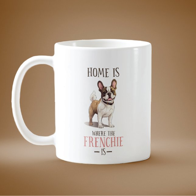 Home Is Where The Frenchie Is Coffee Mug (Creator Uploaded)