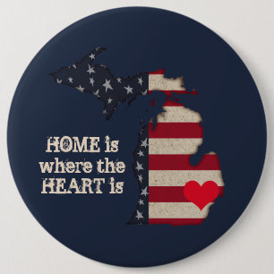 Home Is Where The Heart Is   Americana Michigan 6 Inch Round Button