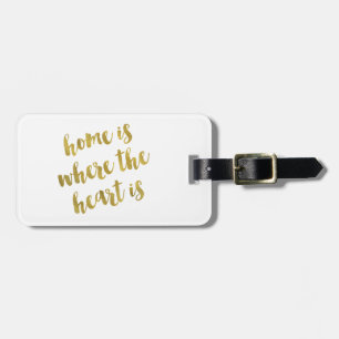 Home Is Where The Heart Is Quote Faux Gold Foil Luggage Tag