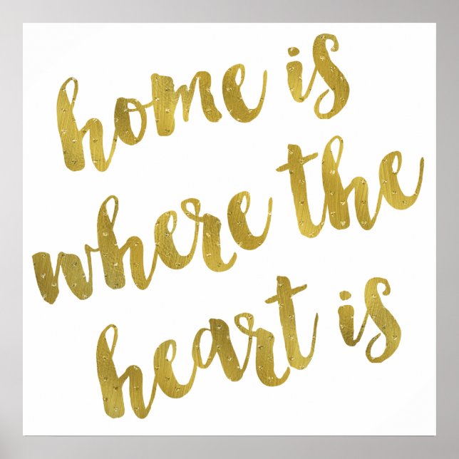 Home Is Where The Heart Is Quote Faux Gold Foil Poster (Front)