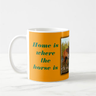 Home is where the horse is coffee mug