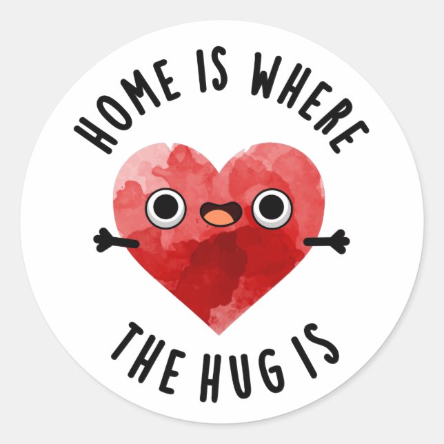 Home Is Where The Hug Is Funny Heart Pun  Classic Round Sticker (Front)