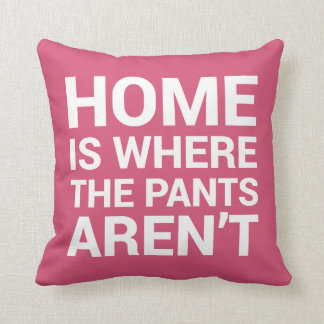 Home Is Where the Pants Aren't Pink Typography Throw Pillow