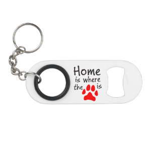 Home is where the paw print is keychain bottle opener