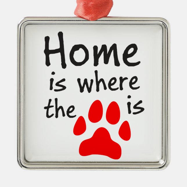 Home is where the paw print is metal ornament (Front)