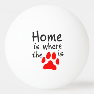 Home is where the paw print is ping pong ball