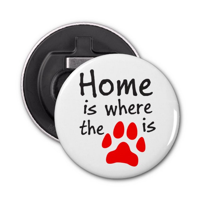 Home is where the paw print is White Bottle Opener (Front)