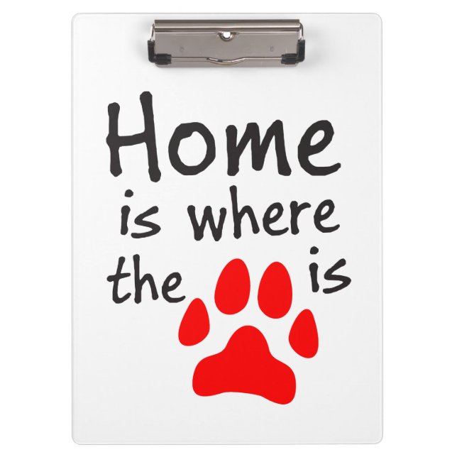Home is where the paw print is White Clipboard (Front)