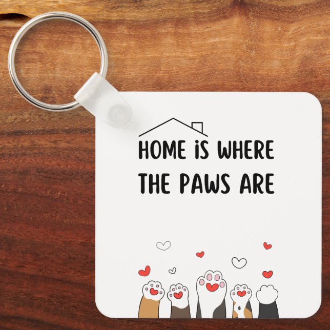 Home is Where the Paws Are Funny Cute Keychain (Front)