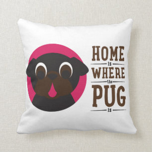 Home Is Where The Pug Is Black Pug Pillow