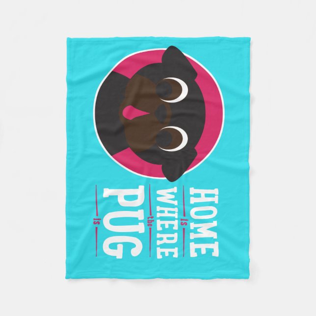 Home Is Where The Pug Is Fleece Blanket (Front)