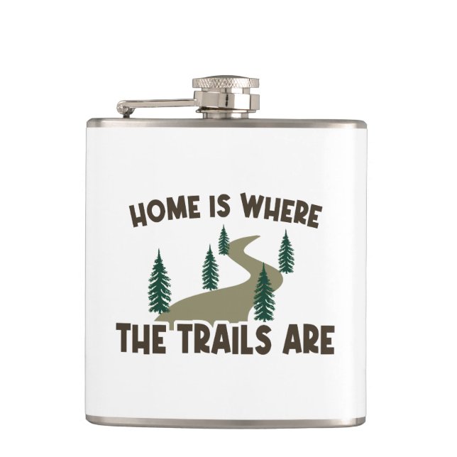 Home Is Where The Trails Are Hiking Hip Flask (Front)
