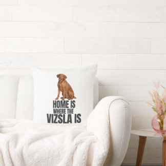 Home Is Where the Vizsla Is Throw Pillow