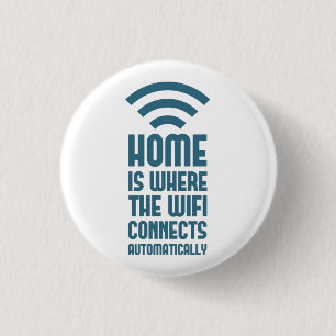 Home Is Where The WIFI Connects Automatically 1 Inch Round Button