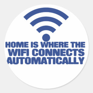 Home is where the wifi connects automatically classic round sticker