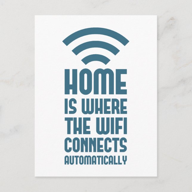 Home Is Where The WIFI Connects Automatically Postcard (Front)