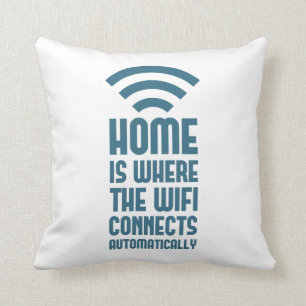 Home Is Where The WIFI Connects Automatically Throw Pillow