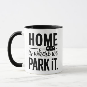 Home Is Where We Park It Camper Quote Mug