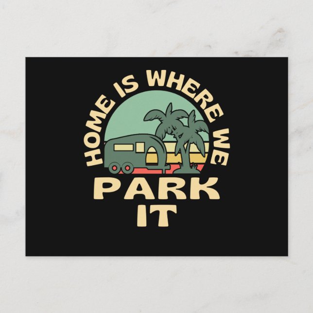 Home Is Where We Park It Caravan Camping Postcard (Front)