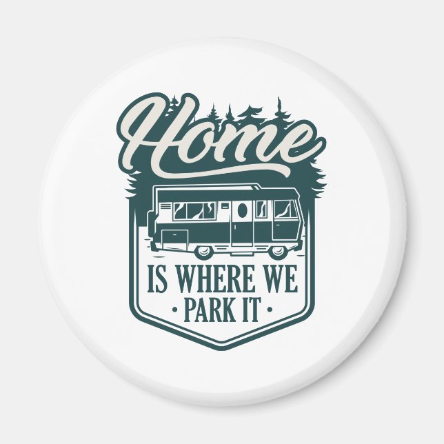 Home Is Where We Park It Magnet (Front)