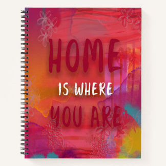 Home is Where You Are Bright mixed Media Notebook