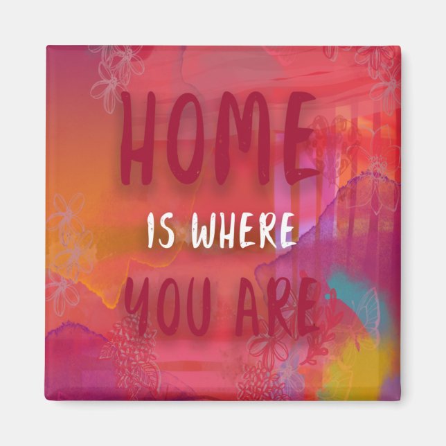 Home Is Where You Are Magnet (Front)