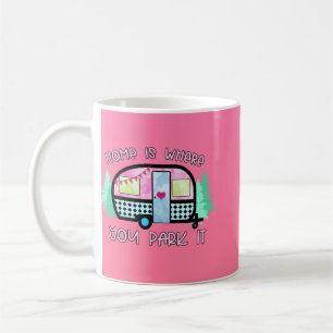 Home is Where You Park It Camper Coffee Mug