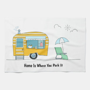 Home is where you park it trailer kitchen towel