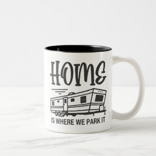 Home Is Where You Park It  Two-Tone Coffee Mug