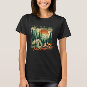 Home is Where You Pitch It - Camping Tent Campfire T-Shirt