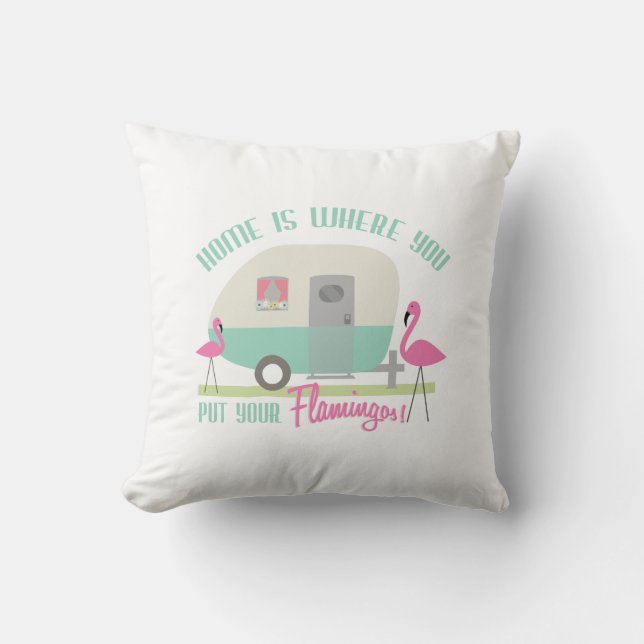 Home Is Where You Put Your Flamingos Pillow (Front)