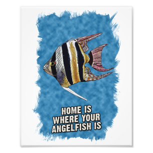 Home Is Where Your AngelFish is Cute Saying Art Photo Print