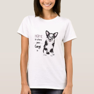 HOME IS WHERE YOUR CORGI IS - CUTE DOG PUPPY T-Shirt