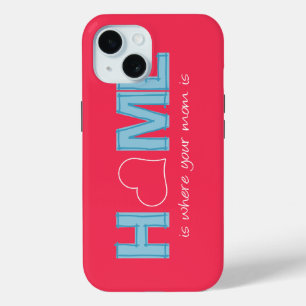 Home is where your mom is iPhone 15 case