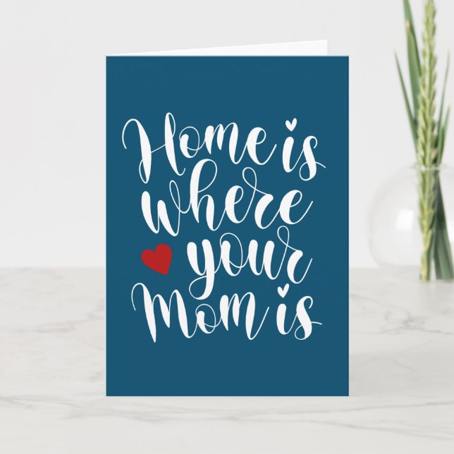 Home is Where Your Mom is | Greeting Card (Front)