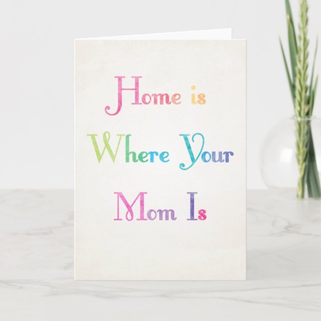 Home is Where Your Mom is Mother's Day Card (Front)