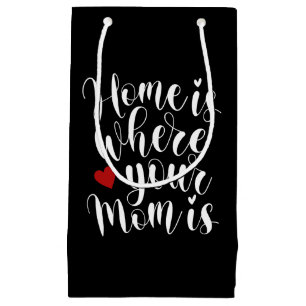 Home is Where Your Mom is Mother's Day   Gift Bag