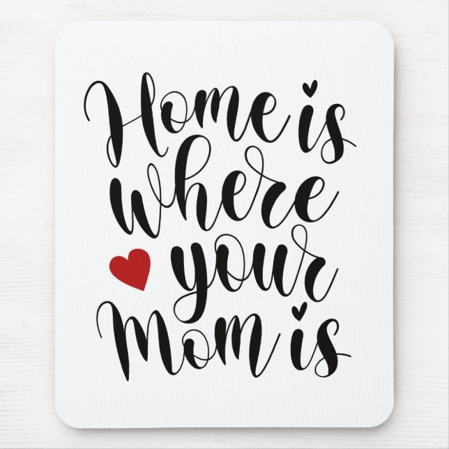 Home is Where Your Mom is Mother's Day | Mousepad (Front)