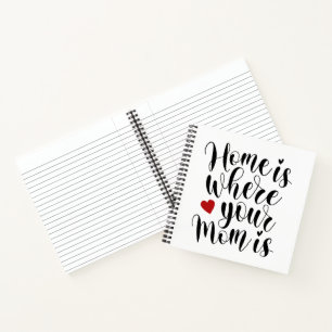 Home is Where Your Mom is Mother's Day Notebook