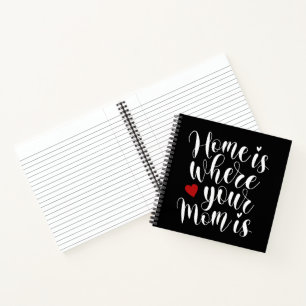 Home is Where Your Mom is Mother's Day Notebook