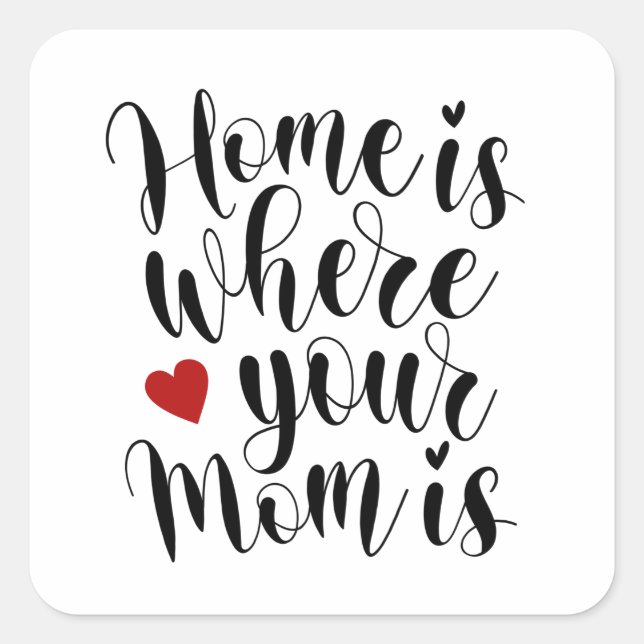 Home is Where Your Mom is Mother's Day | Sticker (Front)
