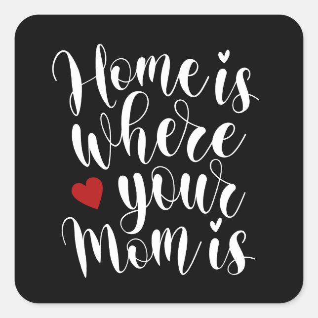 Home is Where Your Mom is Mother's Day | Sticker (Front)