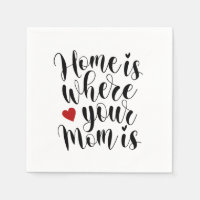Home is Where Your Mom is | Paper Napkin