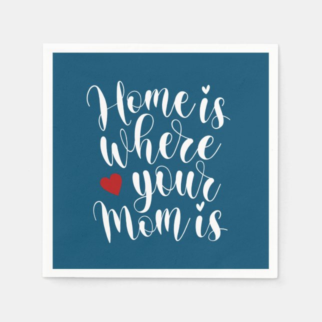 Home is Where Your Mom is | Paper Napkin (Front)