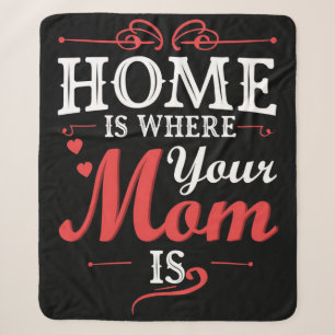 Home Is Where Your Mom Is Sherpa Blanket