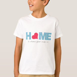 Home is where your mom is T-Shirt